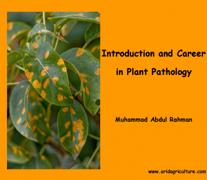 Introduction and Career in Plant Pathology | Arid Agriculture